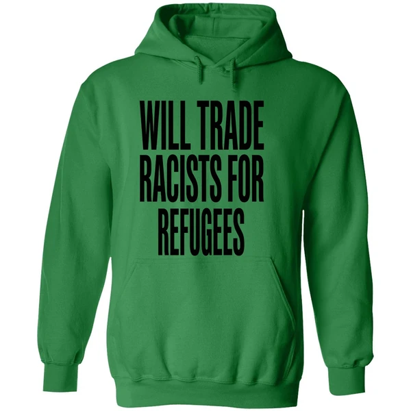 Will Trade Racists For Refugees 2026 Hoodie - Image 2