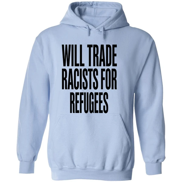Will Trade Racists For Refugees 2026 Hoodie - Image 4