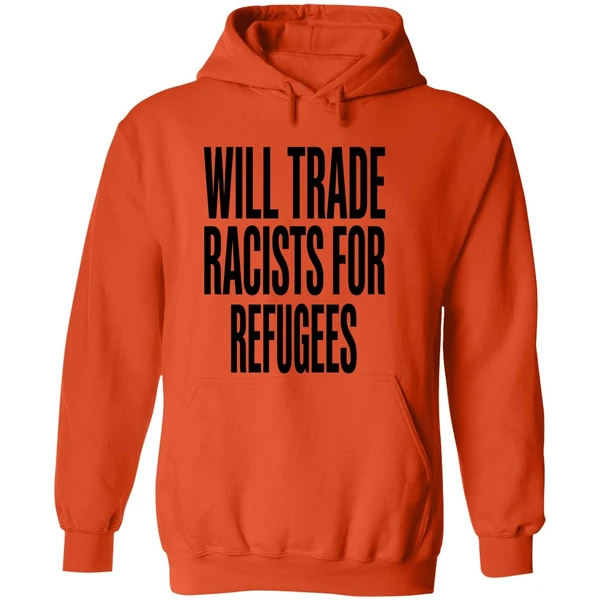 Will Trade Racists For Refugees 2026 Hoodie - Image 6