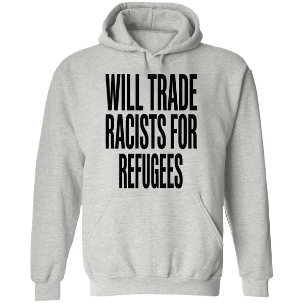 Will Trade Racists For Refugees 2026 Hoodie - Image 9