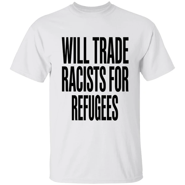 Will Trade Racists For Refugees 2026 Shirt