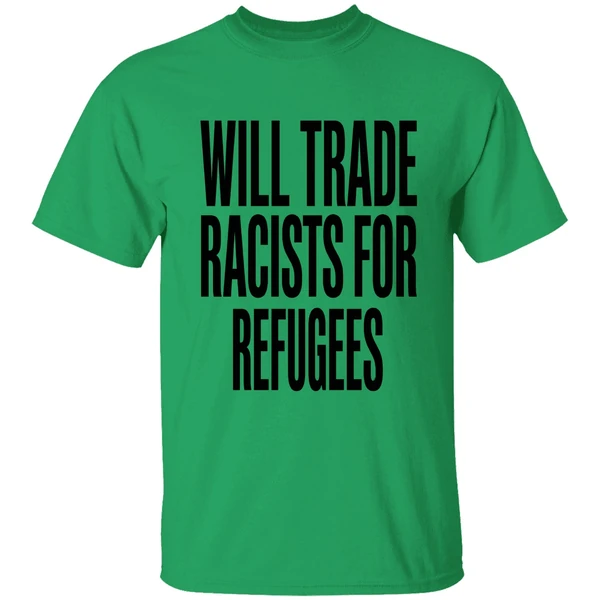 Will Trade Racists For Refugees 2026 Shirt - Image 8