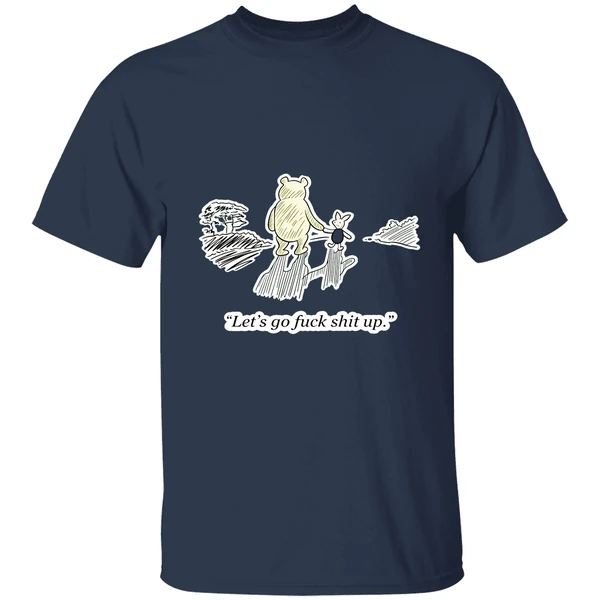 Winnie The Pooh And Piglet Lets Go Fuck Shit Up Shirt - Image 4