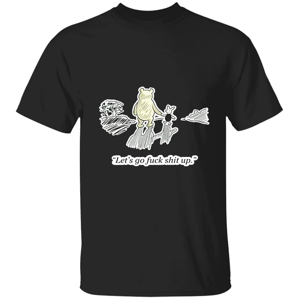 Winnie The Pooh And Piglet Lets Go Fuck Shit Up Shirt - Image 9