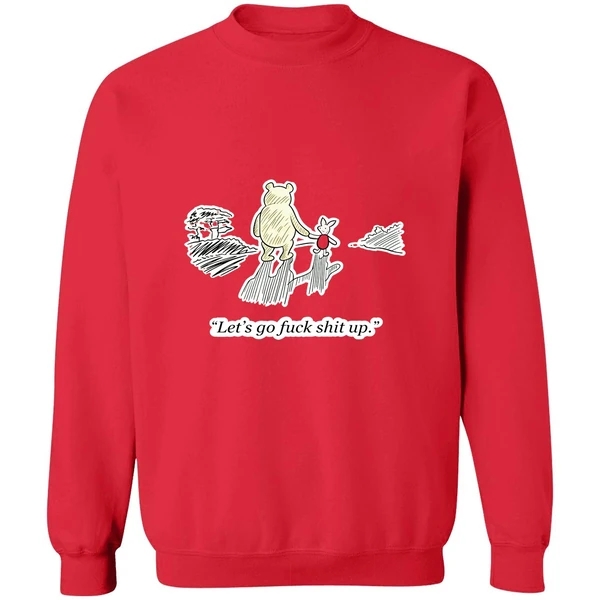 Winnie The Pooh And Piglet Lets Go Fuck Shit Up Sweatshirt