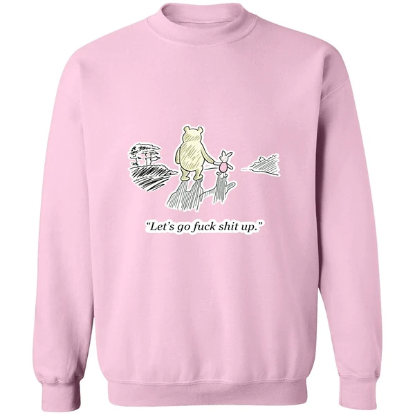 Winnie The Pooh And Piglet Lets Go Fuck Shit Up Sweatshirt - Image 5