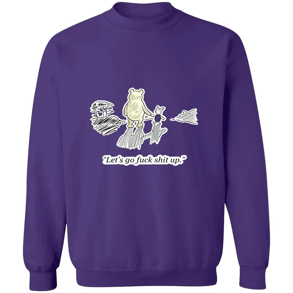 Winnie The Pooh And Piglet Lets Go Fuck Shit Up Sweatshirt - Image 7