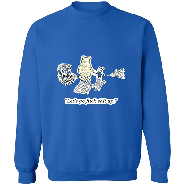 Winnie The Pooh And Piglet Lets Go Fuck Shit Up Sweatshirt - Image 8