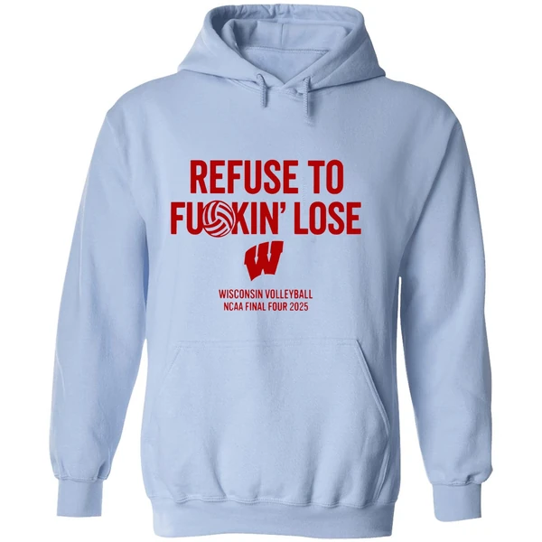 Wisconsin Badgers Volleyball Ncaa Final Four 2025 Refuse To Fuckin Lose Hoodie - Image 4