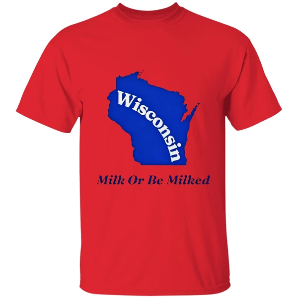 wisconsin milk or be milked state shirt red