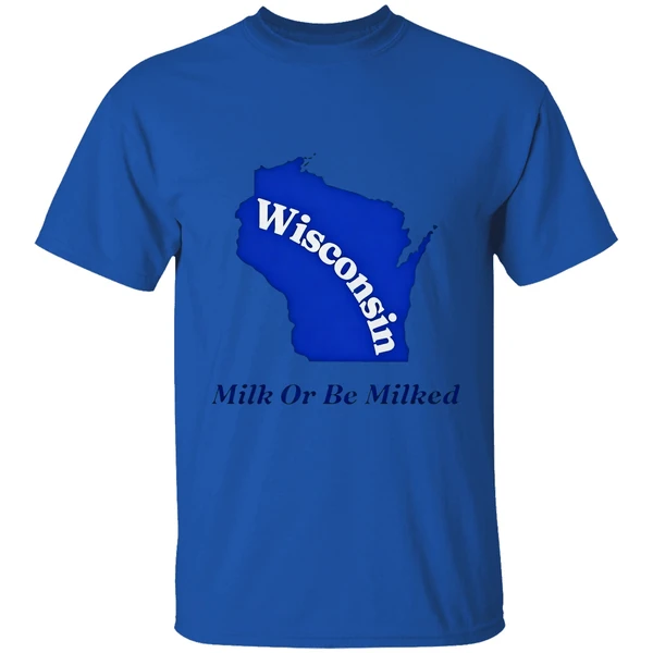 Wisconsin Milk Or Be Milked State Shirt - Image 5