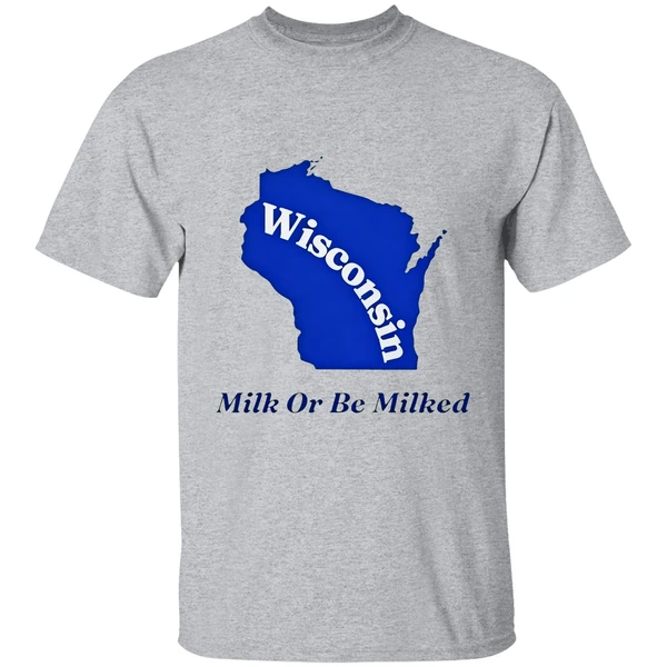 wisconsin milk or be milked state shirt sportgrey