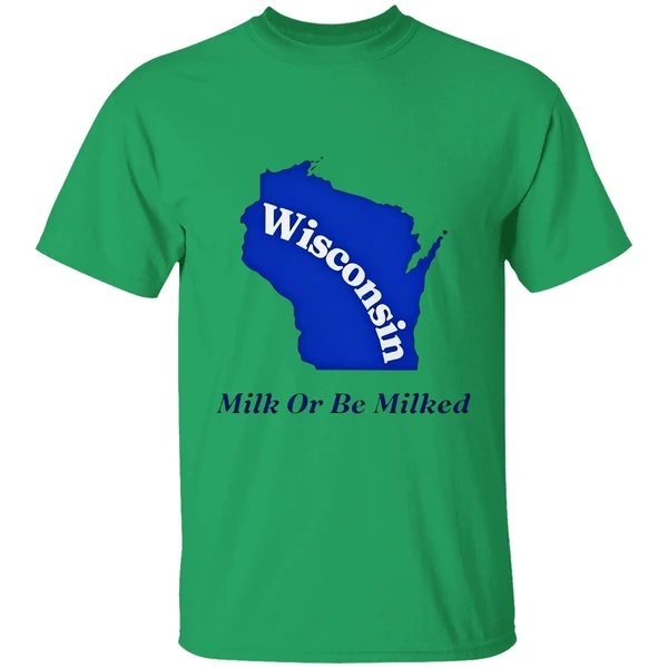 Wisconsin Milk Or Be Milked State Shirt - Image 8