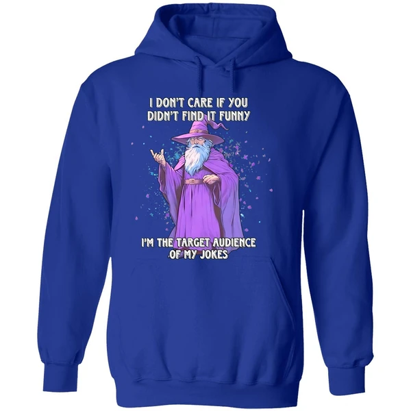 Wizard I Dont Care If You Didnt Find It Im The Target Audience Of My Jokes Hoodie - Image 7