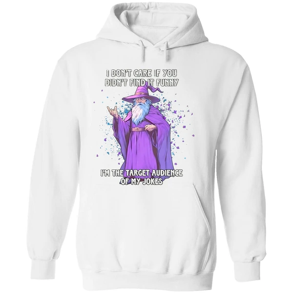 Wizard I Dont Care If You Didnt Find It Im The Target Audience Of My Jokes Hoodie - Image 8