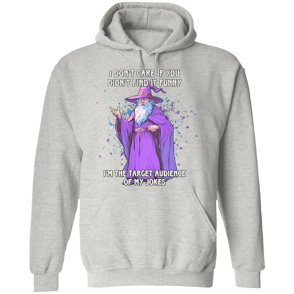 Wizard I Dont Care If You Didnt Find It Im The Target Audience Of My Jokes Hoodie - Image 9