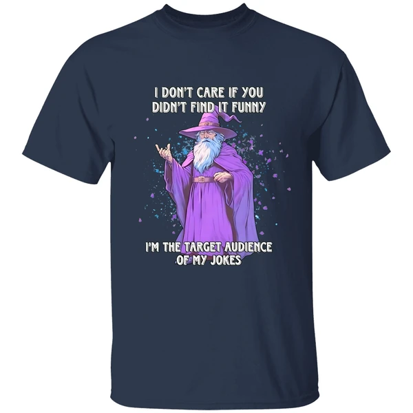 wizard i dont care if you didnt find it im the target audience of my jokes shirt navy