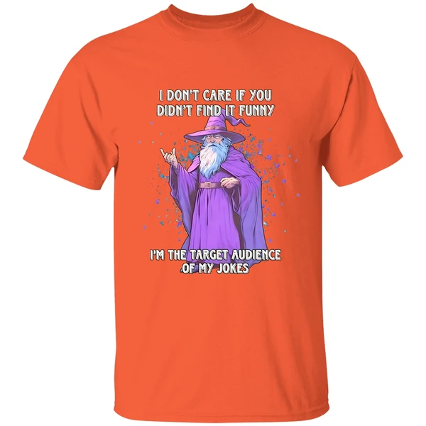 Wizard I Dont Care If You Didnt Find It Im The Target Audience Of My Jokes Shirt - Image 6