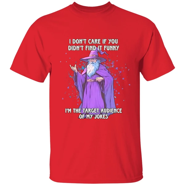 Wizard I Dont Care If You Didnt Find It Im The Target Audience Of My Jokes Shirt - Image 7