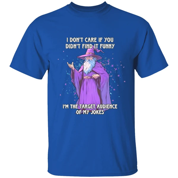 Wizard I Dont Care If You Didnt Find It Im The Target Audience Of My Jokes Shirt - Image 8