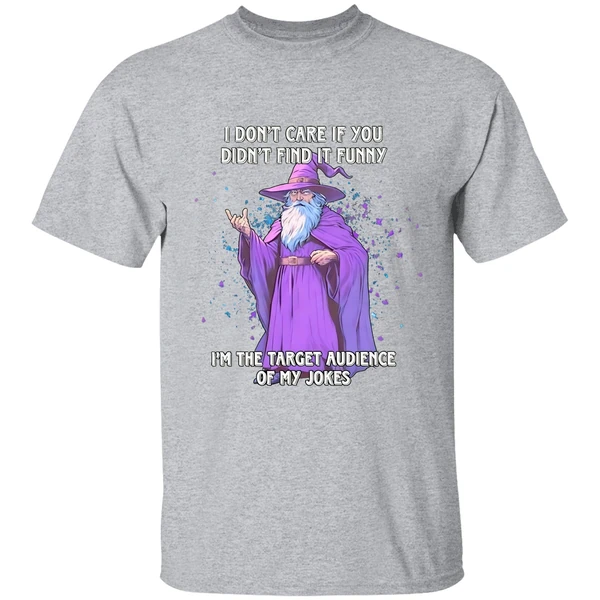 Wizard I Dont Care If You Didnt Find It Im The Target Audience Of My Jokes Shirt - Image 9