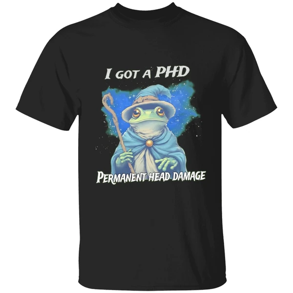 Wizard I Got A Phd Permanent Head Damage Shirt