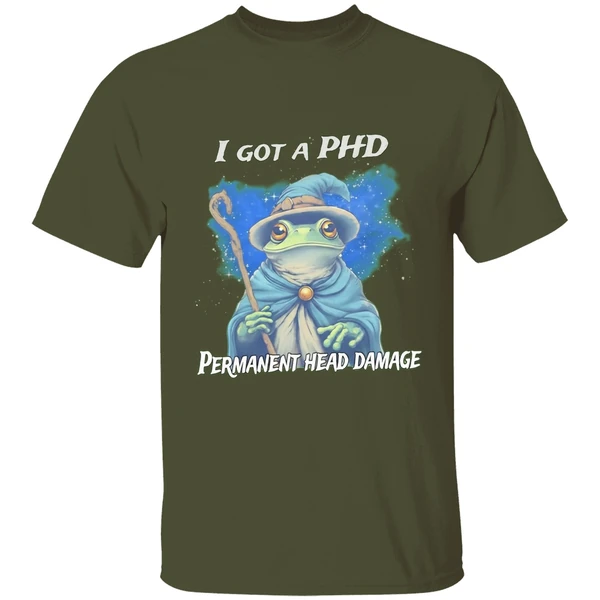 wizard i got a phd permanent head damage shirt militarygreen
