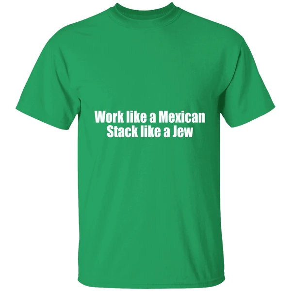 Work Like A Mexican Stack Like A Jew Shirt - Image 2