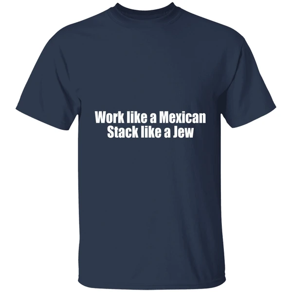 Work Like A Mexican Stack Like A Jew Shirt - Image 5