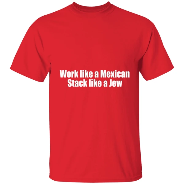 Work Like A Mexican Stack Like A Jew Shirt - Image 7