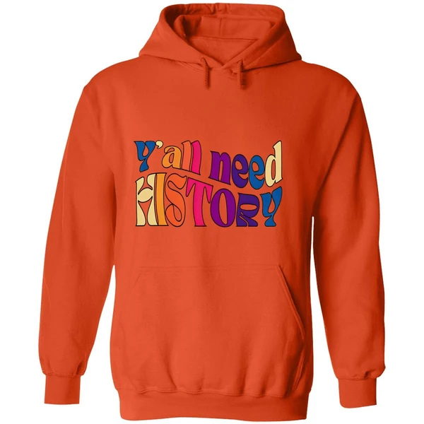 Yall Need History Gift For History Lover Active 2025 Hoodie - Image 6