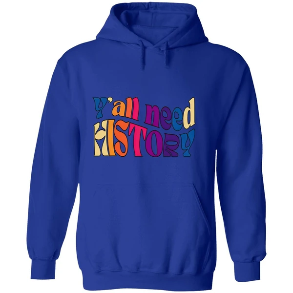Yall Need History Gift For History Lover Active 2025 Hoodie - Image 7