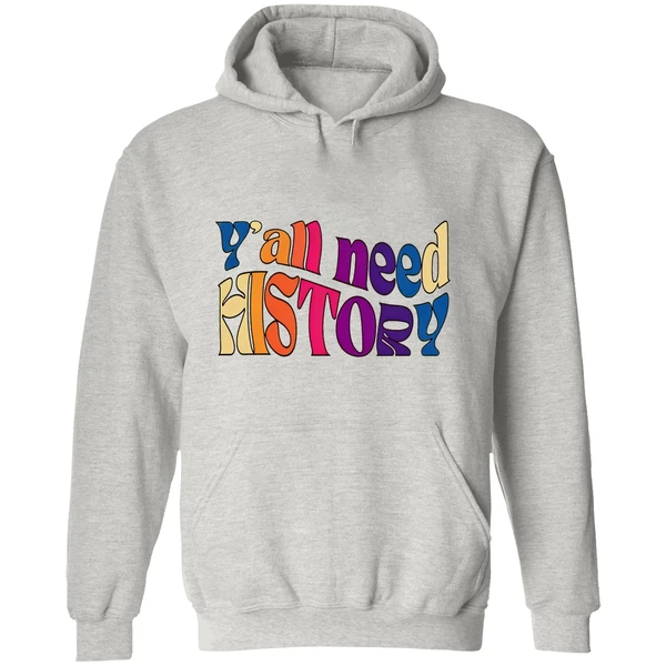 Yall Need History Gift For History Lover Active 2025 Hoodie - Image 9