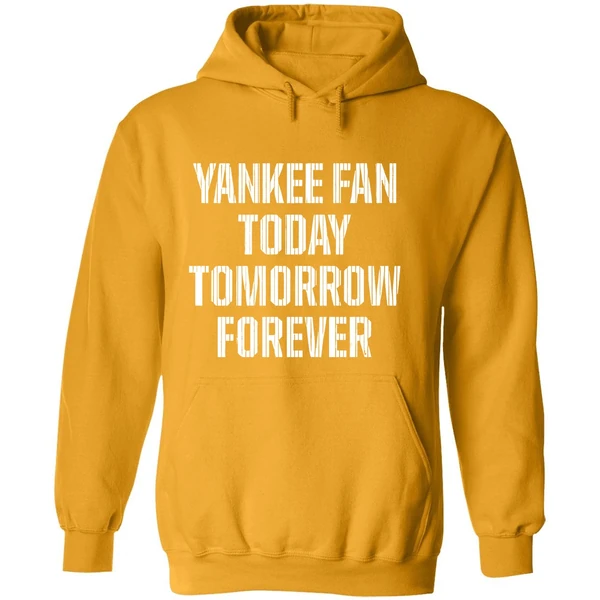 Yankee Fan Today Tomorrow Forever Hoodie