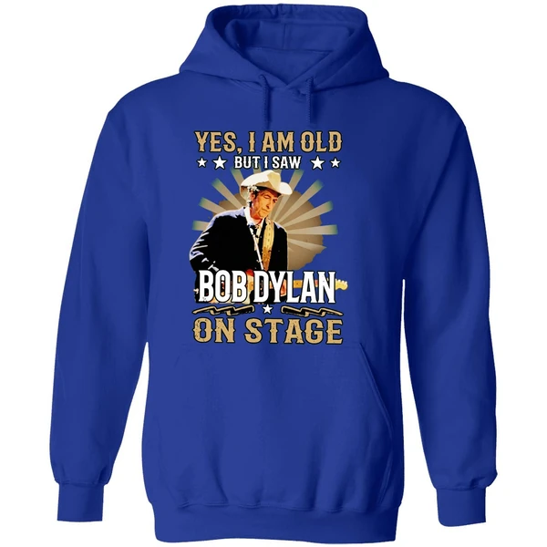 Yes I Am Old But I Saw Bob Dylan On Stage Hoodie - Image 7