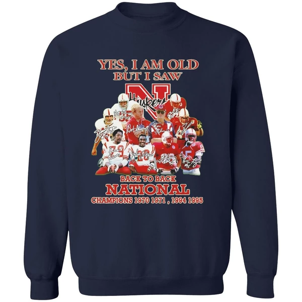 Yes I Am Old But I Saw Nebraska Cornhuskers Back To Back National Champions Sweatshirt - Image 6