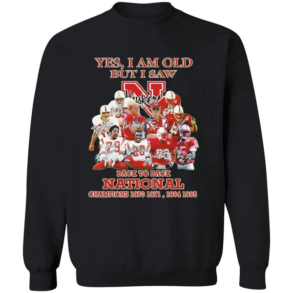 Yes I Am Old But I Saw Nebraska Cornhuskers Back To Back National Champions Sweatshirt - Image 9