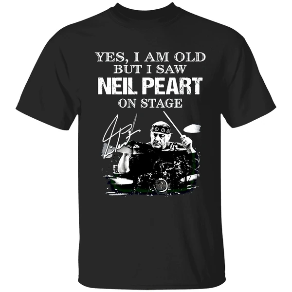 Yes I Am Old But I Saw Neil Peart On Stage Signatures Shirt