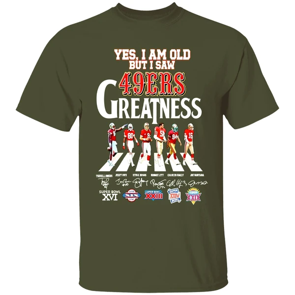 Yes I Am Old But I Saw San Francisco 49ers Greatness Walking Across Super Bowl Shirt - Image 3