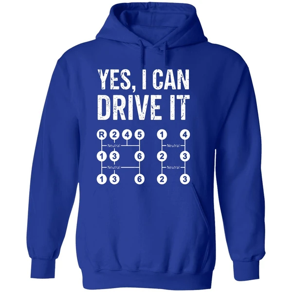 Yes I Can Drive It Stick Shift Manual Transmission Driver Hoodie - Image 7