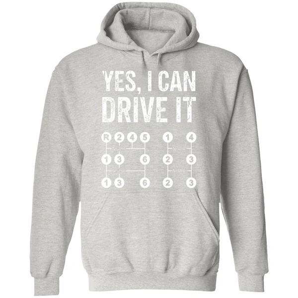 Yes I Can Drive It Stick Shift Manual Transmission Driver Hoodie - Image 9