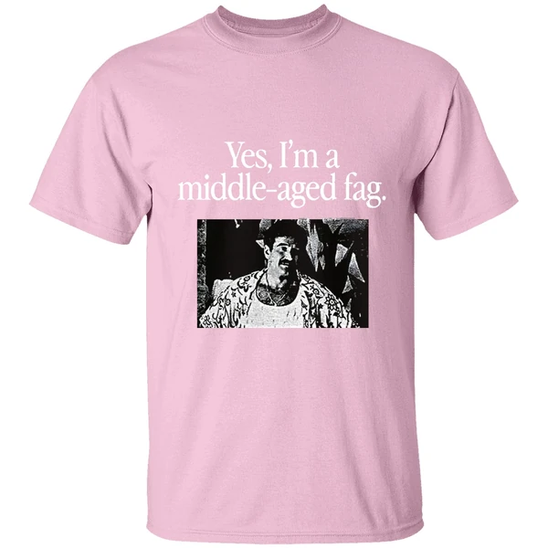 yes im a middle aged fag shirt lightpink