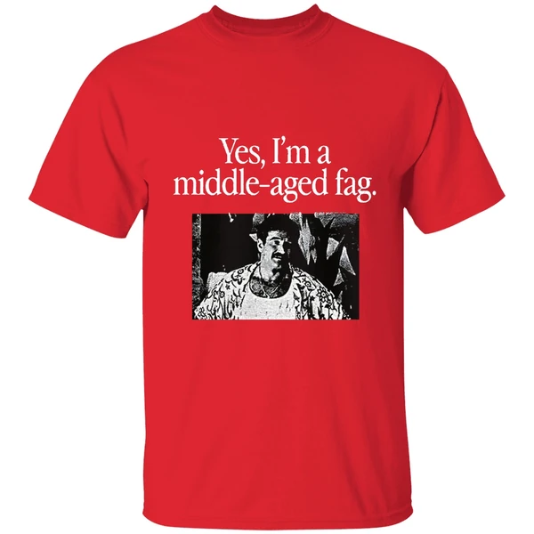 Yes Im A Middle Aged Fag Shirt - Image 7