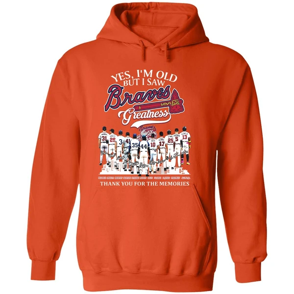 Yes Im Old But I Saw Atlanta Braves Mlb Greatness Thank You For The Memories Hoodie - Image 6