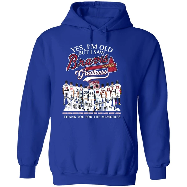 Yes Im Old But I Saw Atlanta Braves Mlb Greatness Thank You For The Memories Hoodie - Image 7