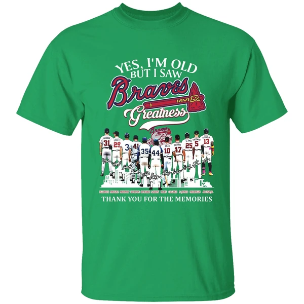 Yes Im Old But I Saw Atlanta Braves Mlb Greatness Thank You For The Memories Shirt - Image 2