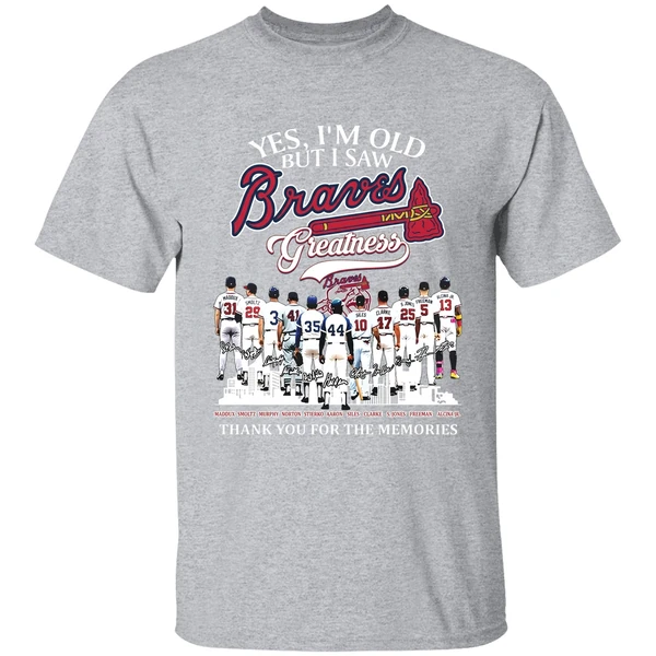 Yes Im Old But I Saw Atlanta Braves Mlb Greatness Thank You For The Memories Shirt - Image 9