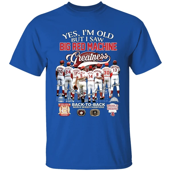 Yes Im Old But I Saw Big Red Machine Cincinnati Reds Back To Back World Series Shirt - Image 8