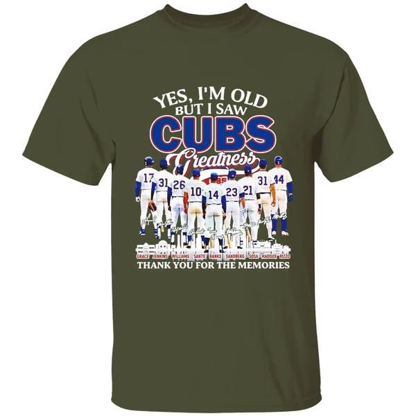 yes im old but i saw chicago cubs legends greatness thank you for the memories shirt militarygreen