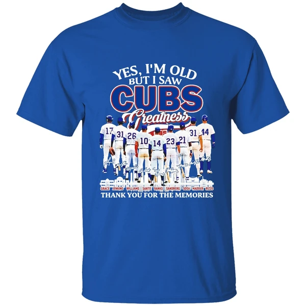 Yes Im Old But I Saw Chicago Cubs Legends Greatness Thank You For The Memories Shirt - Image 8